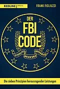 E-Book (pdf) Der FBI-Code von Frank Figliuzzi, Martin Bayer