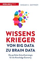 E-Book (pdf) Wissenskrieger  von Big Data zu Brain Data von Edgar K. Geffroy