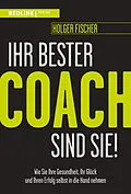 E-Book (pdf) Ihr bester Coach sind Sie! von Holger Fischer