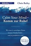 E-Book (epub) Calm your mind  Komm zur Ruhe! von Chris Bailey