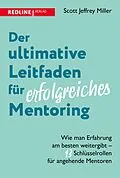 E-Book (epub) Der ultimative Leitfaden für erfolgreiches Mentoring von Scott Jeffrey Miller