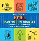 Fester Einband Spiel, das Wissen schafft von Hans Jürgen Press