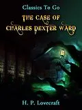E-Book (epub) The Case of Charles Dexter Ward von H. P. Lovecraft