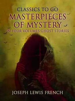 E-Book (epub) Masterpieces of Mystery in Four Volumes: Ghost Stories von Joseph Lewis French