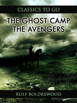 eBook (epub) The Ghost Camp; Or, The Avengers de Rolf Boldrewood