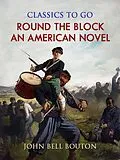 E-Book (epub) Round the Block: An American Novel von John Bell Bouton