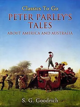 E-Book (epub) Peter Parley's Tales About America and Australia von S. G. Goodrich
