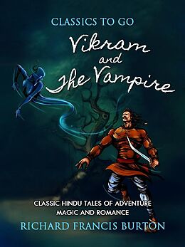 E-Book (epub) Vikram and the Vampire; Classic Hindu Tales of Adventure Magic and Romance von Richard Francis Burton