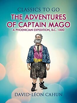 E-Book (epub) The Adventures of Captain Mago Or a Phoenician Expedition B. C. 1000 von David Léon Cahun