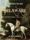 E-Book (epub) Delaware; or, The Ruined Family. Vol.1,2 And 3 von G. P. R. James
