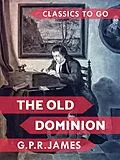 E-Book (epub) The Old Dominion von G. P. R. James