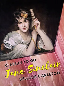 E-Book (epub) Jane Sinclair; Or, The Fawn Of Springvale von William Carleton