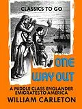 E-Book (epub) One Way Out: A Middle-class New-Englander Emigrates to America von William Carleton