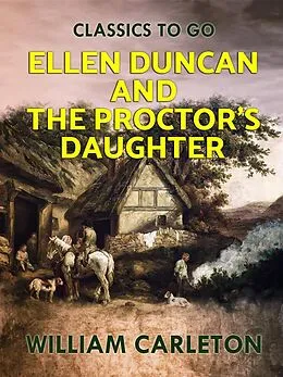 E-Book (epub) Ellen Duncan; And The Proctor's Daughter von William Carleton