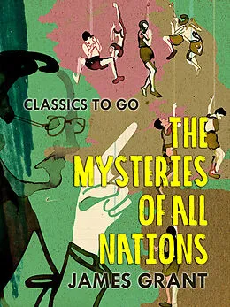 E-Book (epub) The Mysteries of All Nations von James Grant