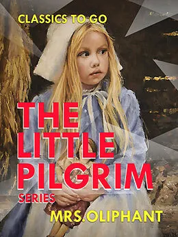 E-Book (epub) The Lttle Pilgrim Series von Margaret Oliphant
