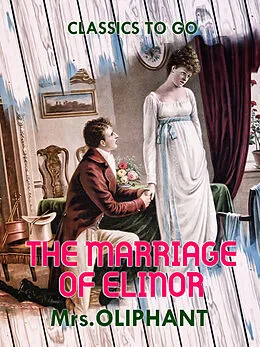 E-Book (epub) The Marriage of Elinor von Margaret Oliphant