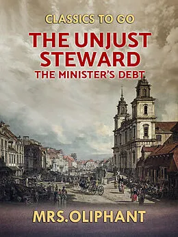 E-Book (epub) The Unjust Steward the Minister's Debt von Margaret Oliphant