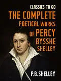 E-Book (epub) The Complete Poetical Works of Percy Bysshe Shelley von Percy Bysshe Shelley