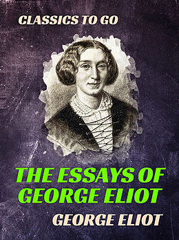 E-Book (epub) The Essays of 'George Eliot' von George Eliot