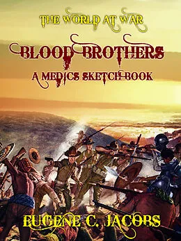 E-Book (epub) Blood Brothers A Medics Sketch Book von Eugene C. Jacobs