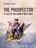 E-Book (epub) The Prospector A Tale of the Crow's Nest Pass von Ralph Connor
