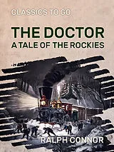 E-Book (epub) The Doctor A Tale of the Rockies von Ralph Connor