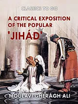 E-Book (epub) A Critical Exposition of the Popular 'Jihád' von Cherágh Ali