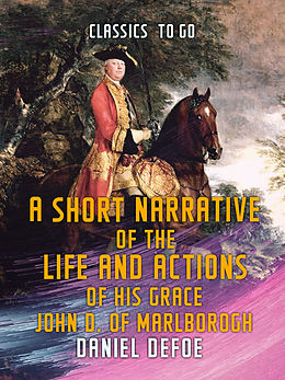 E-Book (epub) A Short Narrative of the Life and Actions of His Grace John D. of Marlborogh von Daniel Defoe