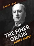 E-Book (epub) The Finer Grain von Henry James