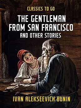E-Book (epub) The Gentleman from San Francisco, and Other Stories von Ivan Alekseevich Bunin