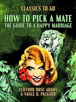 E-Book (epub) How to Pick a Mate, The Guide to a Happy Marriage von Clifford Rose Adams