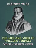 E-Book (epub) The Life and Work of William Tindale von William Barrett Cooper