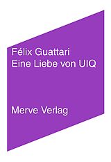 Kartonierter Einband (Kt) Eine Liebe von UIQ von Félix Guattari