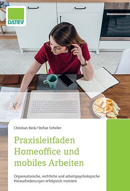 Kartonierter Einband Praxisleitfaden Homeoffice und mobiles Arbeiten von Stefan Scheller, Christian Beck