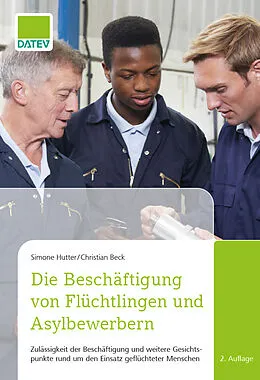 E-Book (epub) Die Beschäftigung von Flüchtlingen und Asylbewerbern von Christian Beck, Simone Hutter