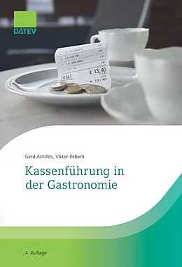 E-Book (epub) Kassenführung in der Gastronomie, 4. Auflage von Gerd Achilles, Viktor Rebant