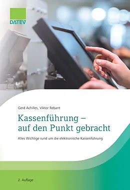 E-Book (epub) Kassenführung - auf den Punkt gebracht, 2. Auflage von Gerd Achilles, Viktor Rebant