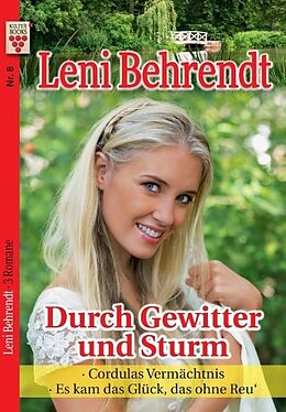 Kartonierter Einband Leni Behrendt Nr. 8: Durch Gewitter und Sturm / Cordulas Vermächtnis / Es kam das Glück, das ohne Reu  von Leni Behrendt