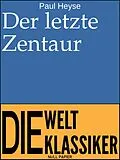 E-Book (pdf) Der letzte Zentaur von Paul Heyse