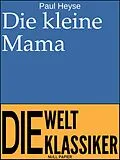 E-Book (epub) Die kleine Mama von Paul Heyse