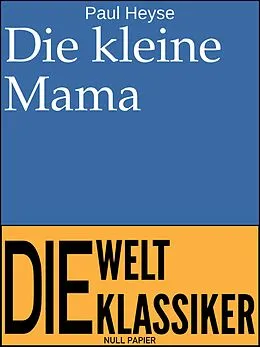 E-Book (epub) Die kleine Mama von Paul Heyse