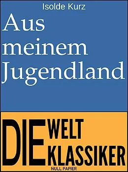 E-Book (epub) Aus meinem Jugendland von Isolde Kurz
