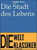 E-Book (epub) Die Stadt des Lebens von Isolde Kurz