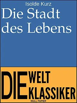 E-Book (epub) Die Stadt des Lebens von Isolde Kurz