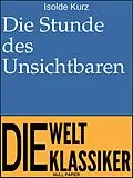 E-Book (epub) Die Stunde des Unsichtbaren von Isolde Kurz