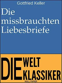 E-Book (epub) Die missbrauchten Liebesbriefe von Gottfried Keller
