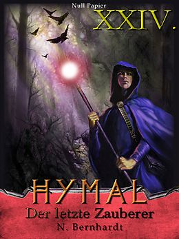 E-Book (epub) Der Hexer von Hymal, Buch XXIV: Der letzte Zauberer von N. Bernhardt