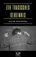 E-Book (epub) Ein tragisches Geheimnis von Julian Hawthorne