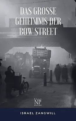 E-Book (epub) Das große Geheimnis der Bow Street von Israel Zangwill